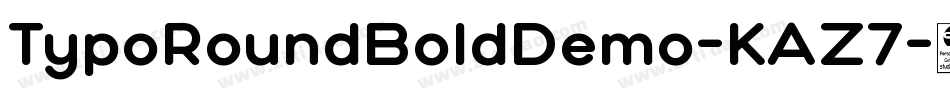 TypoRoundBoldDemo-KAZ7字体转换