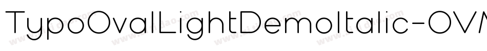 TypoOvalLightDemoItalic-OVM6o字体转换
