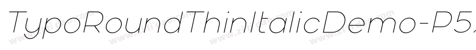 TypoRoundThinItalicDemo-P5Xr字体转换 TypoRoundThinItalicDemo-P5Xr字体转换