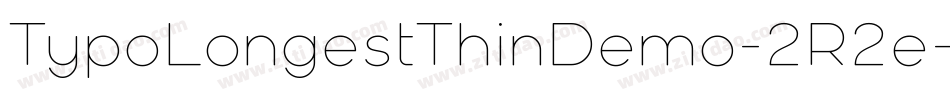 TypoLongestThinDemo-2R2e字体转换 TypoLongestThinDemo-2R2e字体转换