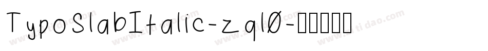 TypoSlabItalic-zql0字体转换