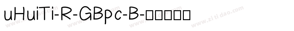 uHuiTi-R-GBpc-B字体转换
