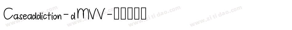 Caseaddiction-dMVV字体转换