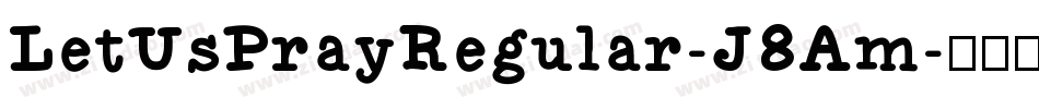 LetUsPrayRegular-J8Am字体转换