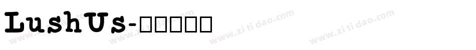 LushUs字体转换