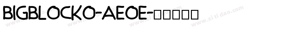 BigBlocko-aEOE字体转换