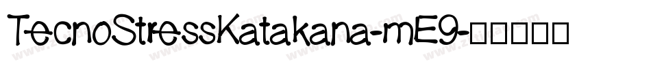 TecnoStressKatakana-mE9字体转换