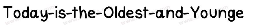 Today-is-the-Oldest-and-Younges字体转换