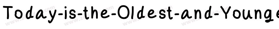 Today-is-the-Oldest-and-Younges字体转换
