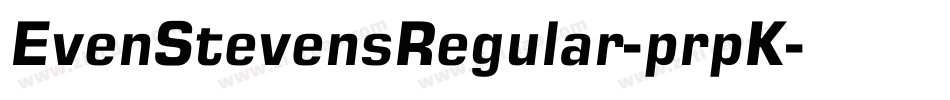 EvenStevensRegular-prpK字体转换 EvenStevensRegular-prpK字体转换