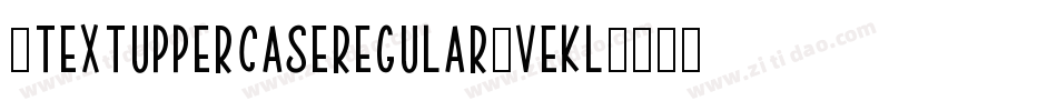 5TextUppercaseRegular-veKL字体转换