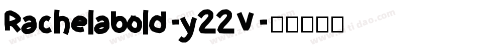 Rachelabold-y22V字体转换