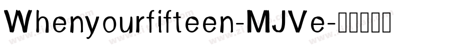 Whenyourfifteen-MJVe字体转换