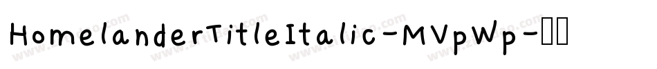 HomelanderTitleItalic-MVpWp字体转换