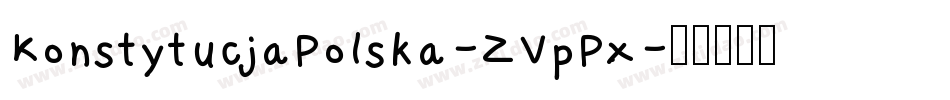 KonstytucjaPolska-ZVpPx字体转换