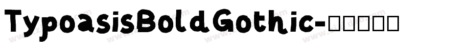 TypoasisBoldGothic字体转换