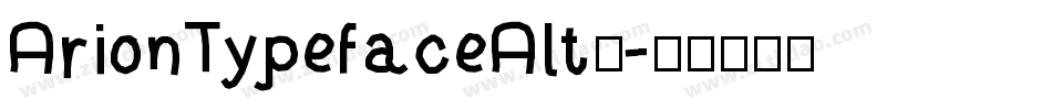 ArionTypefaceAlt◆字体转换
