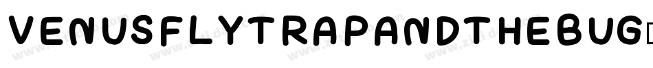 VENUSFLYTRAPANDTHEBUG字体转换