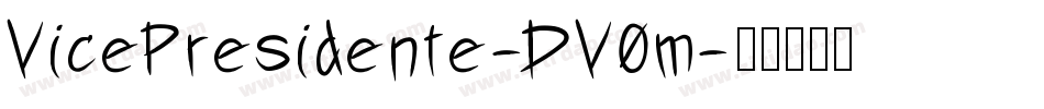 VicePresidente-DV0m字体转换