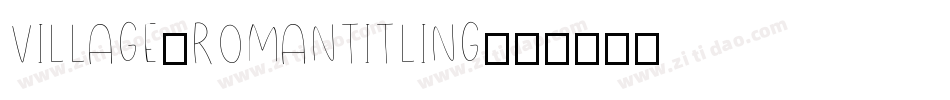 Village-RomanTitling字体转换