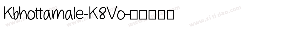 Kbhottamale-K8Vo字体转换 Kbhottamale-K8Vo字体转换