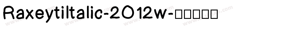 RaxeytiItalic-2O12w字体转换
