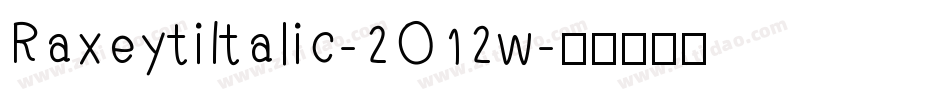 RaxeytiItalic-2O12w字体转换