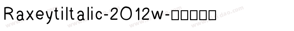RaxeytiItalic-2O12w字体转换