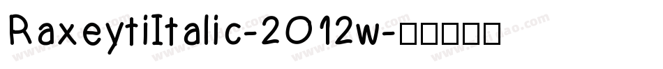 RaxeytiItalic-2O12w字体转换