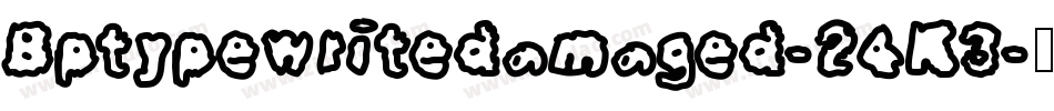 Bptypewritedamaged-24K3字体转换