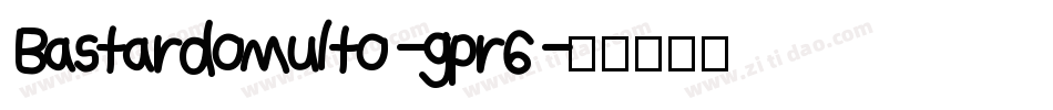BastardoMulto-gpr6字体转换
