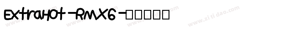 ExtraHot-RMX6字体转换
