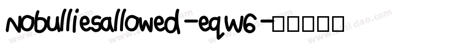 Nobulliesallowed-eqW6字体转换