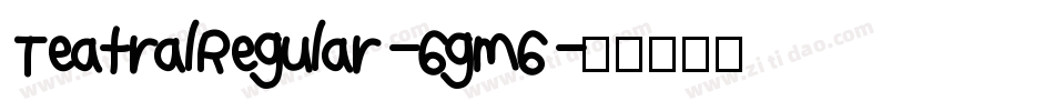 TeatralRegular-6gm6字体转换
