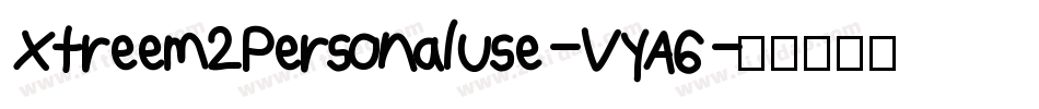Xtreem2PersonalUse-VYA6字体转换