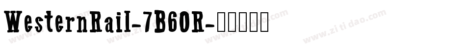WesternRail-7B6OR字体转换