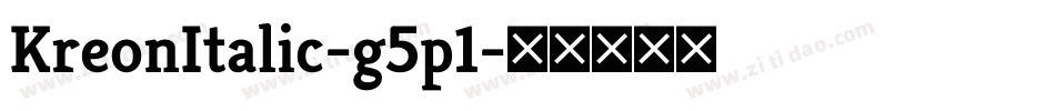 KreonItalic-g5p1字体转换