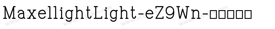 MaxellightLight-eZ9Wn字体转换 MaxellightLight-eZ9Wn字体转换