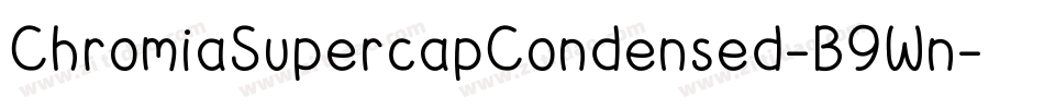 ChromiaSupercapCondensed-B9Wn字体转换