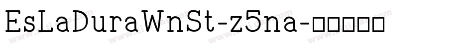 EsLaDuraWnSt-z5na字体转换