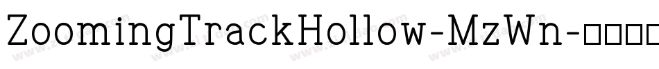 ZoomingTrackHollow-MzWn字体转换