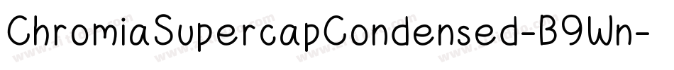 ChromiaSupercapCondensed-B9Wn字体转换