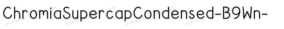 ChromiaSupercapCondensed-B9Wn字体转换