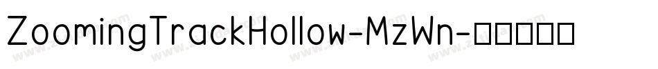 ZoomingTrackHollow-MzWn字体转换