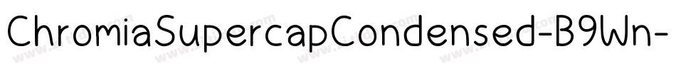 ChromiaSupercapCondensed-B9Wn字体转换