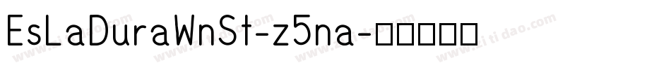 EsLaDuraWnSt-z5na字体转换