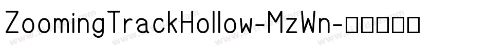 ZoomingTrackHollow-MzWn字体转换