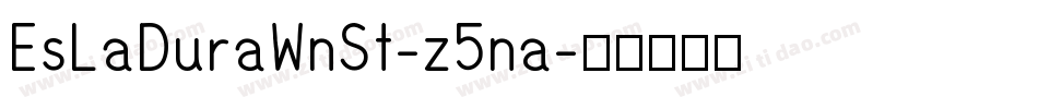 EsLaDuraWnSt-z5na字体转换