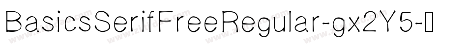 BasicsSerifFreeRegular-gx2Y5字体转换