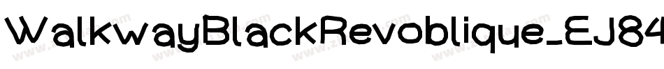 WalkwayBlackRevoblique-EJ84字体转换 WalkwayBlackRevoblique-EJ84字体转换